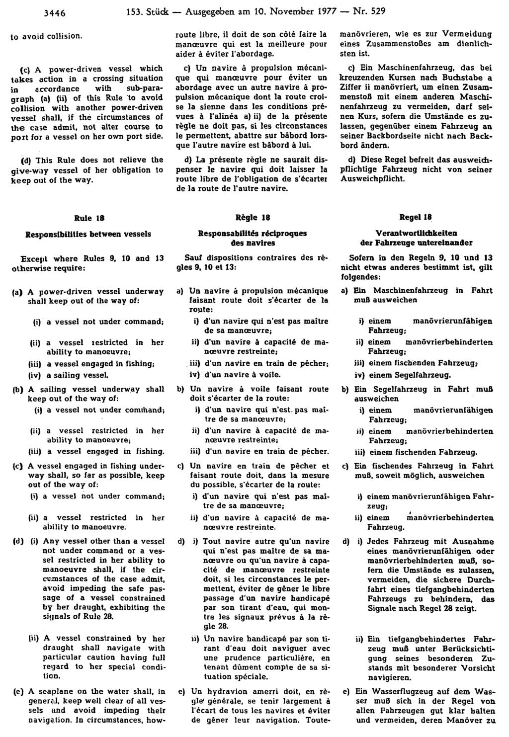 3446 153. Stück Ausgegeben am 10. November 1977 Nr. 529 manövrieren, wie es zur Vermeidung eines Zusammenstoßes am dienlichsten ist.