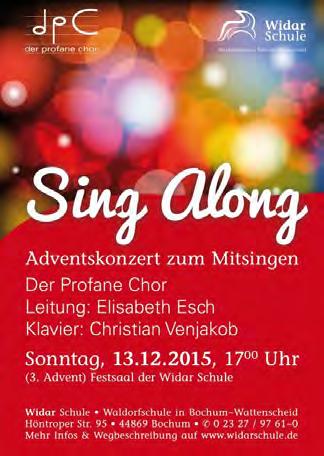 50. Kalenderwoche, 09.12.2015 Sing Along Zum Mit-Sing-Adventskonzert mit dem Profanen Chor Bochum laden wir herzlich ein.