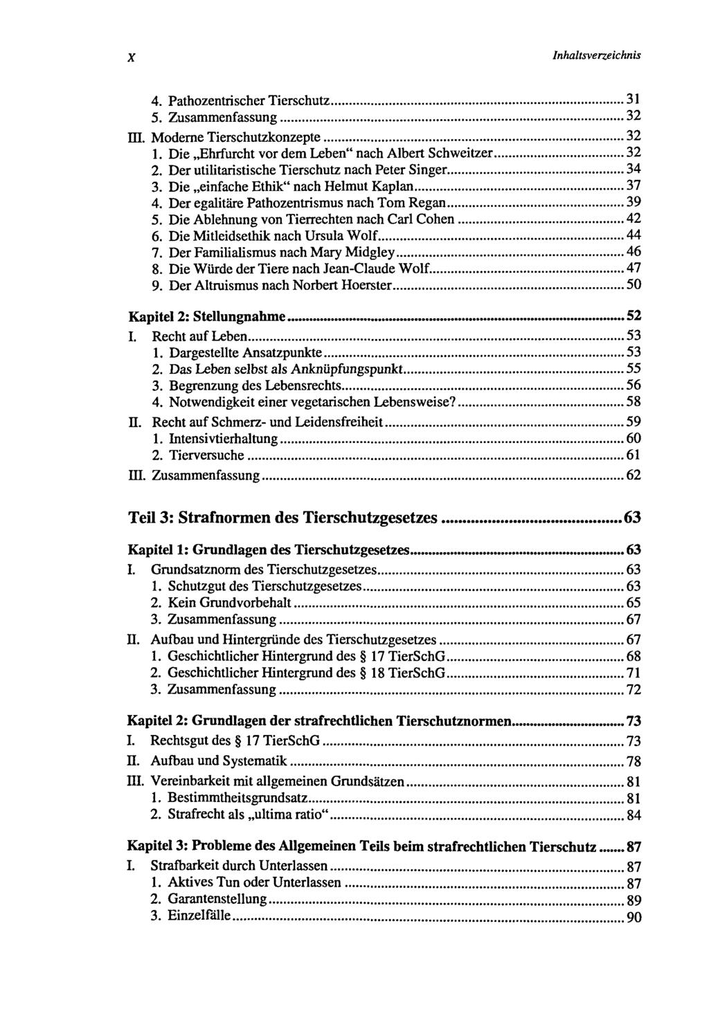 X Inhaltsverzeichnis 4. Pathozentrischer Tierschutz 31 5. Zusammenfassung 32 m. Moderne Tierschutzkonzepte 32 1. Die Ehrfurcht vor dem Leben" nach Albert Schweitzer 32 2.