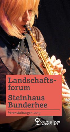 3/5 x Landschaftsforum Kulturprogramm Vielfältige Veranstaltungen von Theater über Jazz bis hin zu Kreisler-Liedern beleben in diesem Jahr das Landschaftsforum und das Steinhaus Bunderhee.