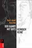 Der Kampf mit Gott: Heinrich Heine Herkunft und Zukunft Format 14 x 21 cm 192 Seiten, Paperback 16,90 [D] / 17,40 [A] / sfr 28,50 ISBN 978-3-491-72546-1»