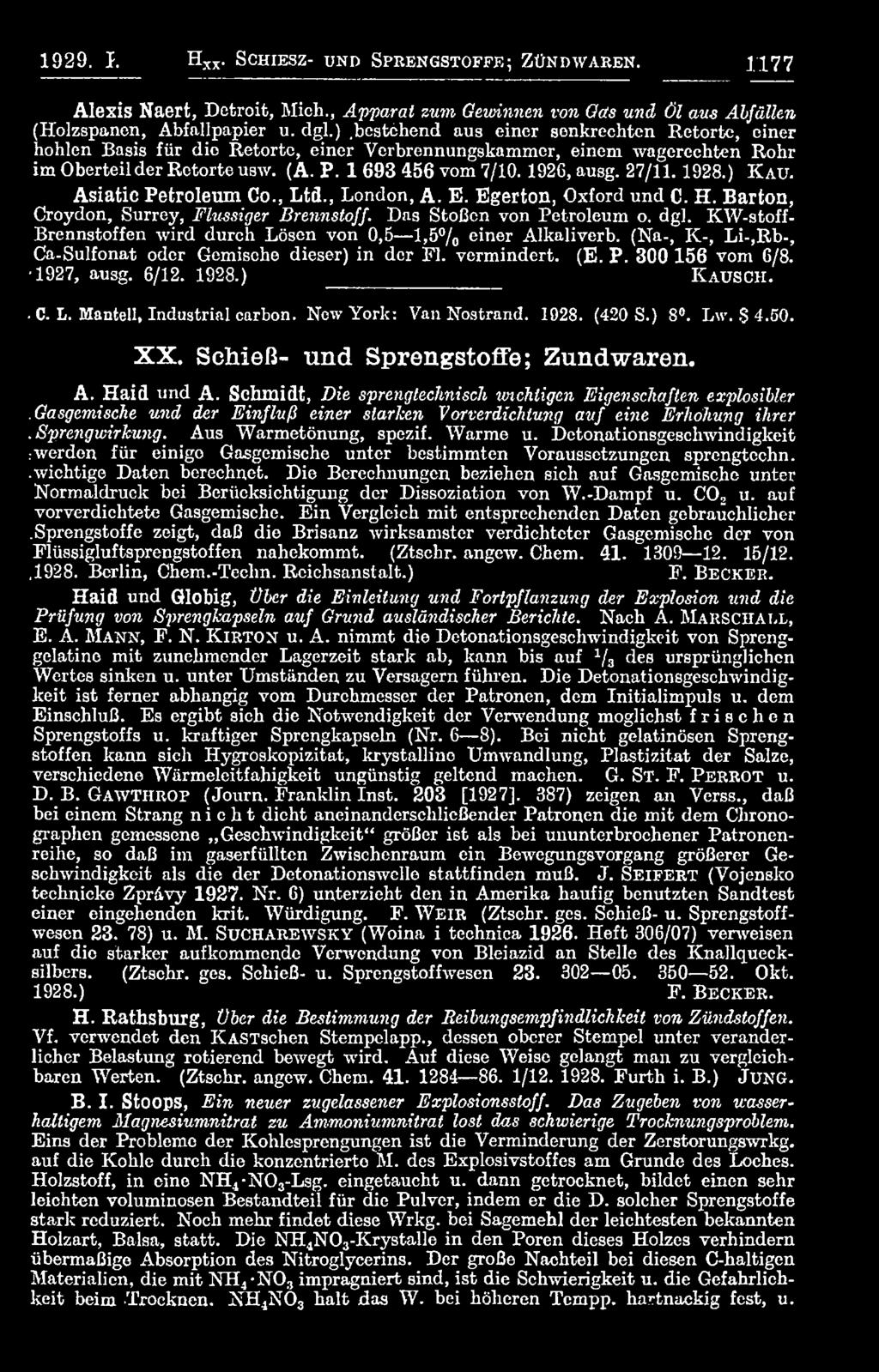 ) K a u sc h.. C. L. Mantell, Industrial carbon. New York: Van Nostrand. 1928. (420 S.) 8. Lw. $ 4.50. X X. Schleli- und SprengstofFe; Zundw aren. A. Haid und A.