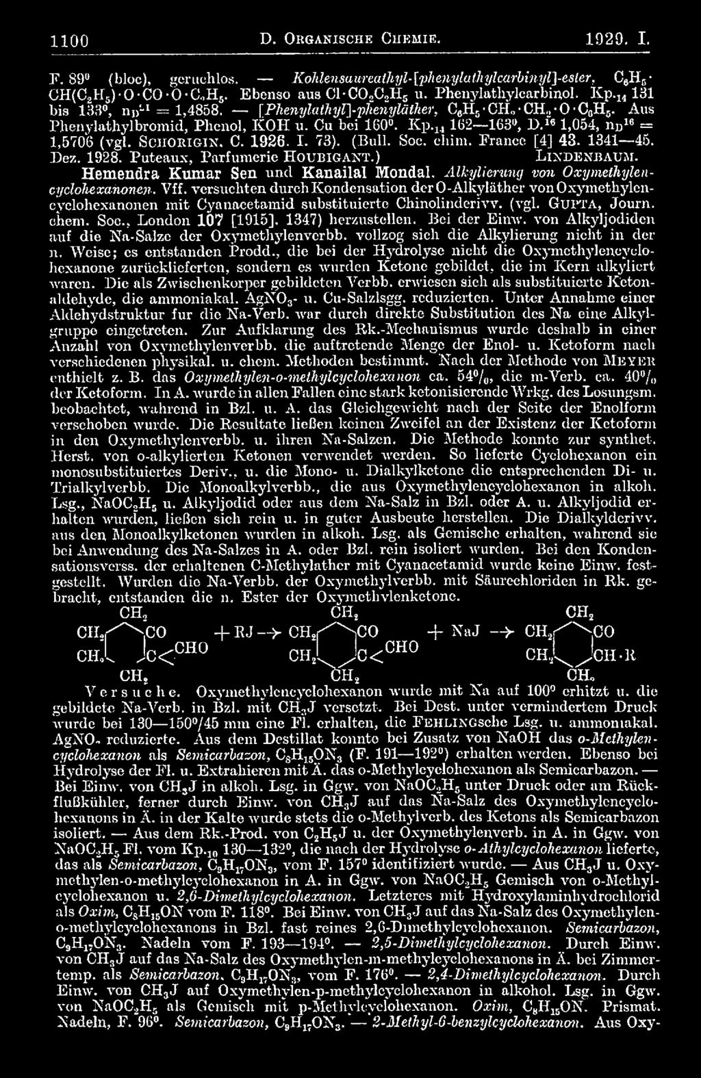 Soc., London 107 [1915]. 1347) lierzustellen. Bei der Einw. von Alkyljodidcn auf die Na-Salze der Oxymethylenverbb. vollzog sich die Alkylierung nicht in der n. Weise; cs entstanden Prodd.