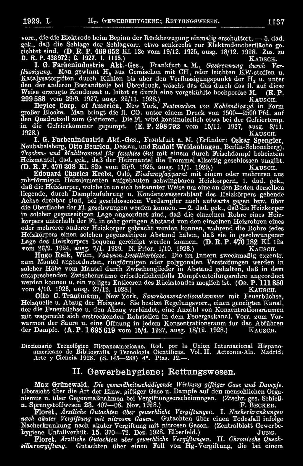 loitot es durch eine vorgekiihlte hochporóse M. (E. P. 299 588 vom 29/9. 1927, ausg. 22/11. 1928.) K a u sc h. Dryice Corp. of America, New York, Festmachen von Kohlendioxyd in Form grober Błocko.