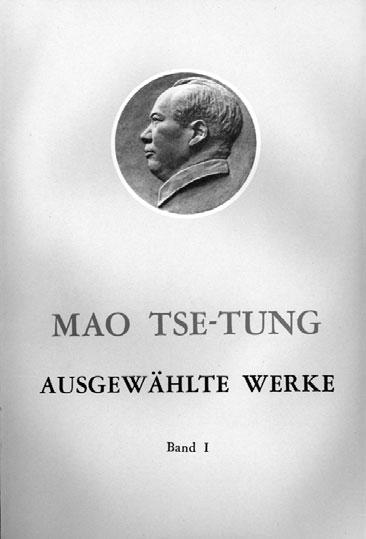 Mao Tsetung Revolutionär und schöpferischer Theoretiker Mao Tsetung Ausgewählte Werke, Band 1 4, jeweils 346 560 Seiten je 10,50 Euro Ausgewählte Werke, Band 5 (Hardcover) 594 Seiten; 15,50 Euro Die