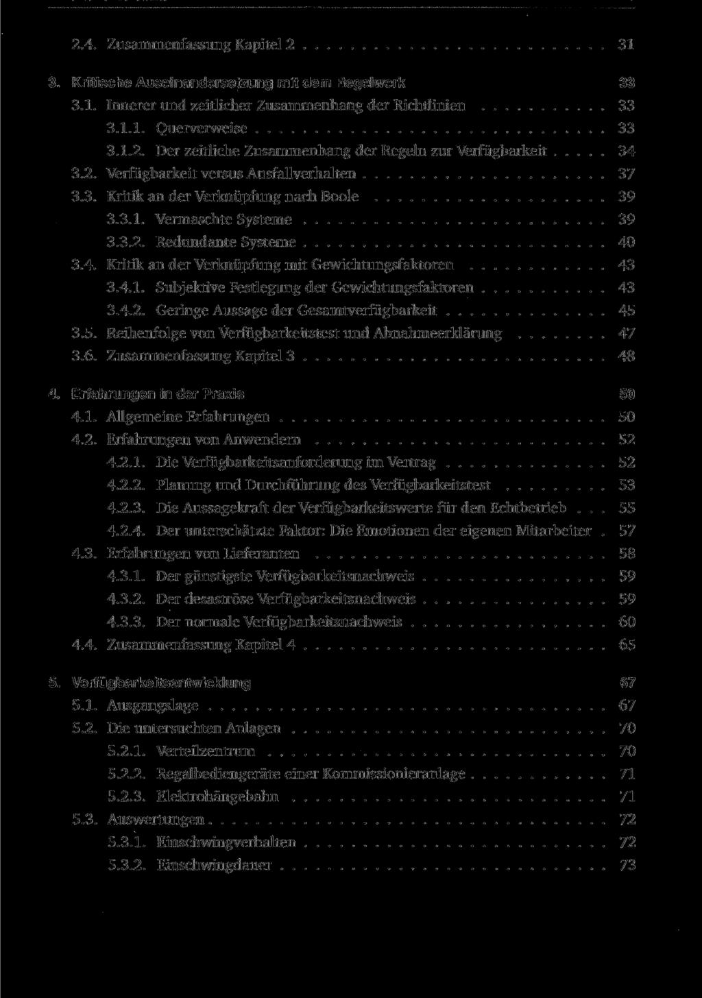 2.4. Zusammenfassung Kapitel 2 31 3. Kritische Auseinandersetzung mit dem Regelwerk 33 3.1. Innerer und zeitlicher Zusammenhang der Richtlinien 33 3.1.1. Querverweise 33 3.1.2. Der zeitliche Zusammenhang der Regeln zur Verfügbarkeit 34 3.