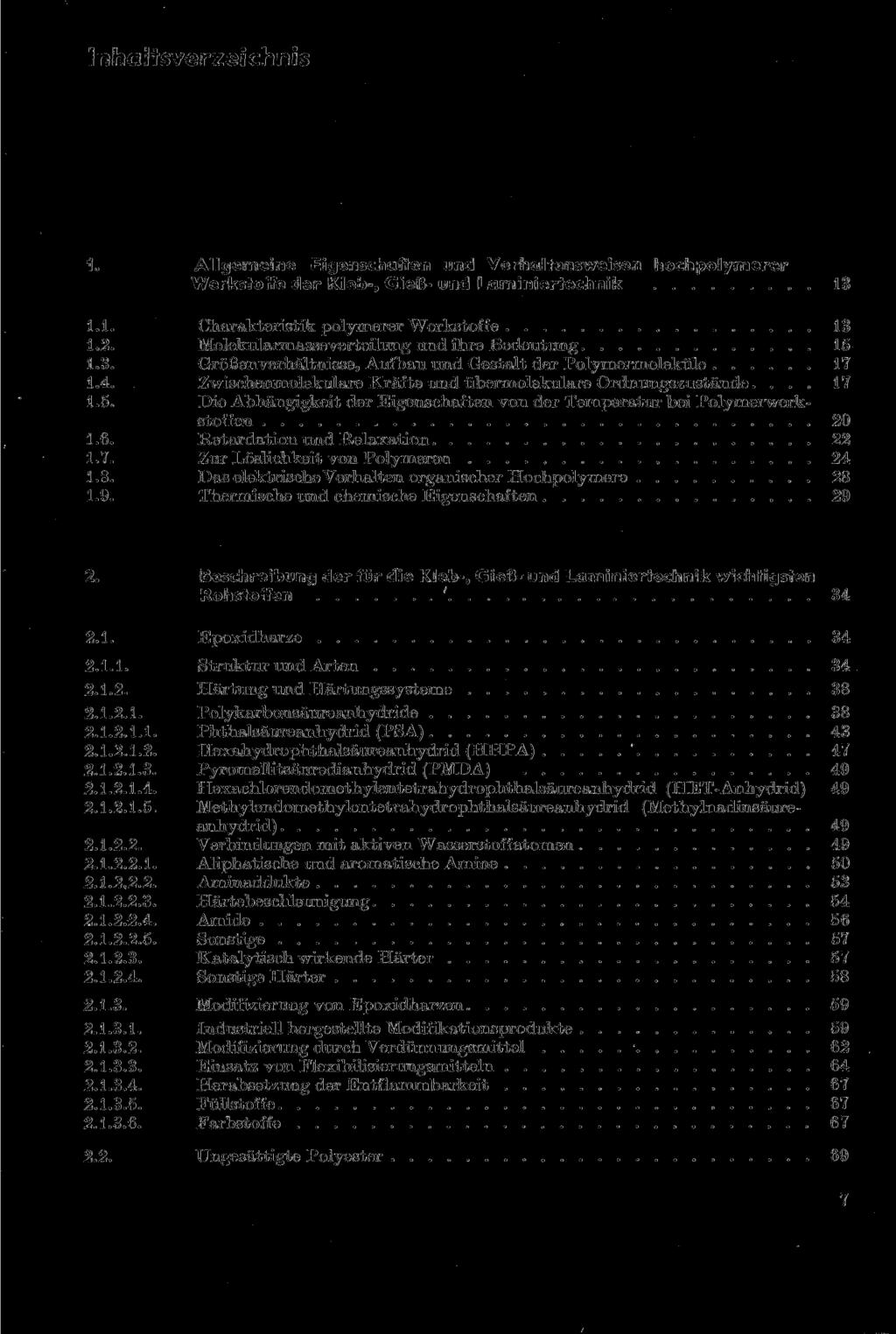 Inhaltsverzeichnis 1. Allgemeine Eigenschaften und Verhaltensweisen hochpolymerer Werkstoffe der Kleb-, Gieß- und Laminiertechnik 13 1.1. Charakteristik polymerer Werkstoffe 13 1.2.