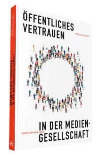 Journalismus Michael Haller (Hrsg.) Öffentliches Vertrauen in der Mediengesellschaft 2017, 260 S., 24 Abb., 12 Tab., Broschur, 213 x 142 mm, dt.