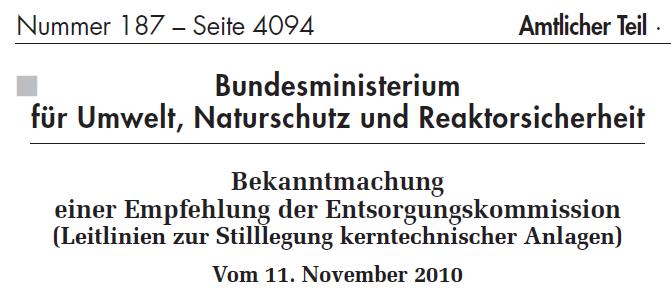 Unter-Gesetzliche Grundlagen Leitfaden zur Stilllegung, zum Sicheren Einschluss. Vom 12.8.2009 http://www.bfs.de/de/bfs/recht/rsh/volltext/3 _BMU/3_73_1109.