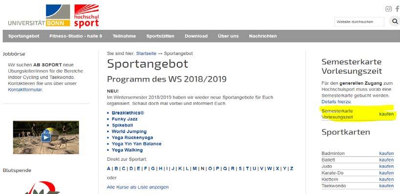 Offered courses can be found under Sportangebot. The easiest way to search for courses is to have them shown as a list ( alle Kurse als Liste anzeigen ).