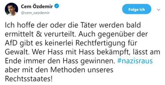 Und dies war die Reaktion des Bundestagsabgeordneten Cem Özdemir, der bis vor einem Jahr Bundesvorsitzender von Bündnis 90/Die Grünen war: Ich hoffe der oder die Täter werden bald ermittelt &