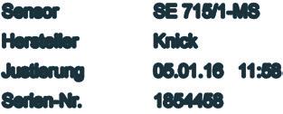 .. Kein Sensor angeschlossen Zurück MEMO SENS Oxy Sensor erkannt Sensor SE 715/1-MS Hersteller Knick Justierung 05.01.16 11:58 Serien-Nr.