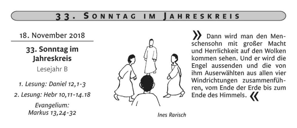 33. Sonntag im Jahreskreis -Volkstrauertag Allgemeiner Diaspora Opfertag Sa 17.11. H 18.00 Uhr Vorabendmesse als Familiengottesdienst J 18.00 Uhr Vorabendmesse So 18.11. N 09.