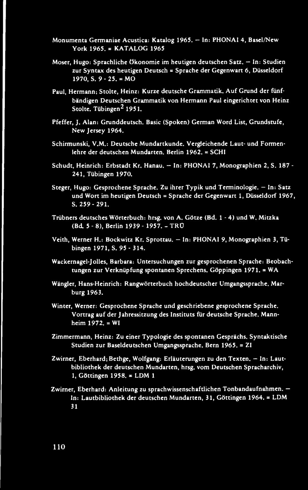 A uf Grund der fünfbändigen Deutschen Grammatik von Hermann Paul eingerichtet von Heinz Stolte. Tübingen2 1951. Pfeffer, J. Alan: Grunddeutsch.