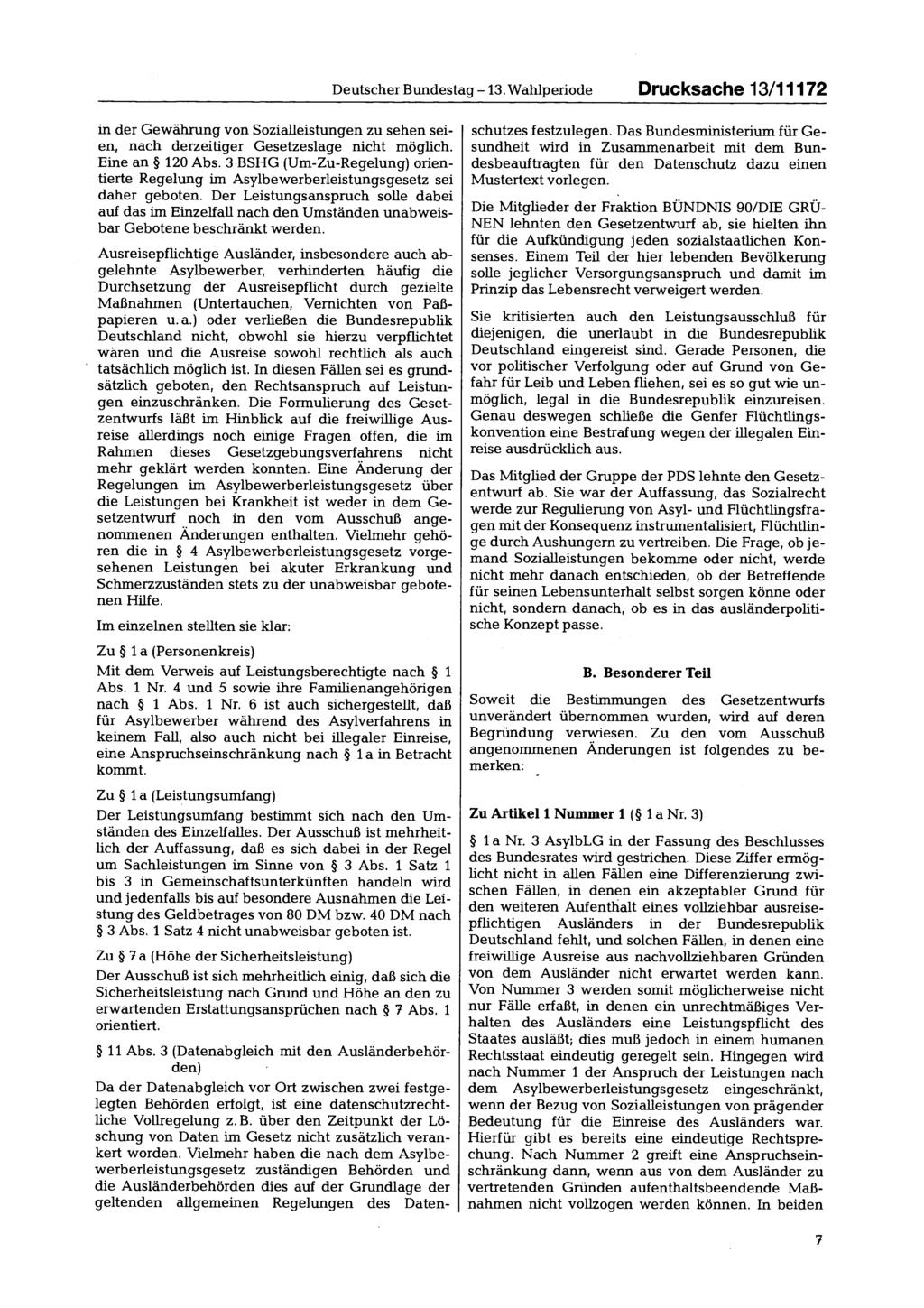 Deutscher Bundestag -13. Wahlperiode Drucksache 13/11172 in der Gewährung von Sozialleistungen zu sehen seien, nach derzeitiger Gesetzeslage nicht möglich. Eine an 120 Abs.