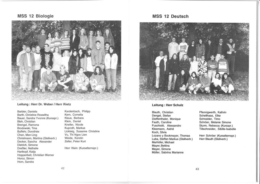 MSS 12 Biologie MSS 12 Deutsch Leitung : Herr Dr. Weber / Herr Rietz Leitung : Herr Schulz Barbier, Daniela Barth, Christine Roswitha Bauer, Sandra Yvonne (Kursspr.