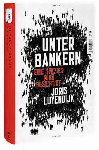 In»Unter Bankern«treibt Joris Luyendijk in der objektiven Manier des Ethnologen die Entmystifizierung der selbst ernannten Herrscher der modernen Weltordnung voran.
