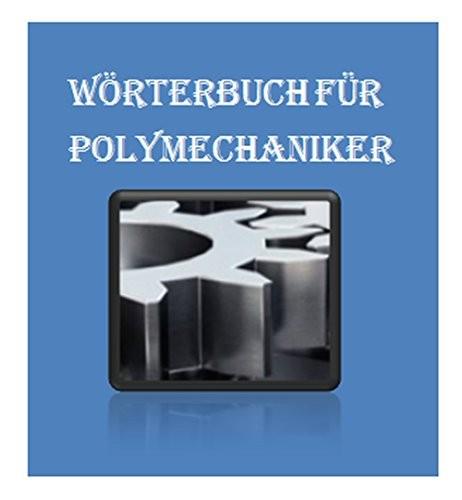 7. ebook ASIN: B079WS1T3C deutsch-englisch Woerterbuch fuer Polymechaniker, Werkzeugmacher, Feinmechaniker + Maschinenmechaniker(Begriffe Werkstoffe, Mechanik, Fertigungstechnik,.