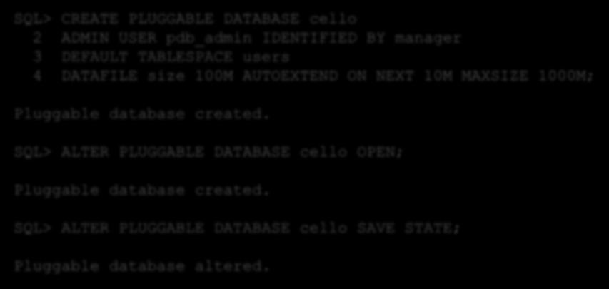 Erstellen einer PDB SQL> CREATE PLUGGABLE DATABASE cello 2 ADMIN USER pdb_admin IDENTIFIED BY manager 3 DEFAULT TABLESPACE users 4 DATAFILE size 100M AUTOEXTEND ON NEXT 10M MAXSIZE