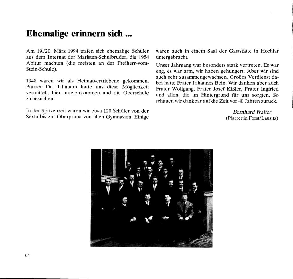 Ehemalige erinnern sich... Am 19.120. März 1.994 trafen sich ehemalige Schüler aus dem Internat der Maristen-Schulbrüder, die 1.954 Abitur machten (die meisten an der Freiherr-vom- Stein-Schule).