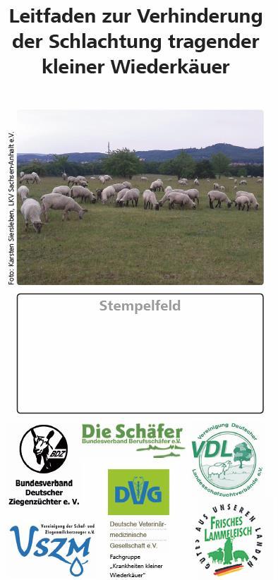 Gesetzliche Regelungen zur Schlachtung tragender Schafe und Ziegen Verordnung (EG) Nr. 1/2005: Transportverbot 90% der Gravidität NEU ab 01.09.