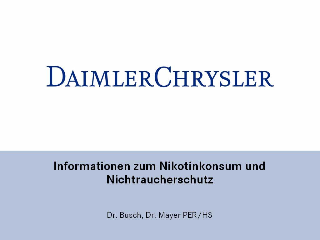 Rauchfreie Arbeitsplätze und Tabakentwöhnungsmaßnahmen im Daimler-Konzern Dr. Busch, Dr.