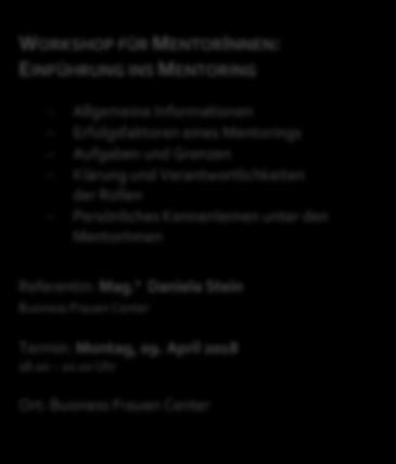 Workshop Angebote ML MentorInnen WORKSHOP FÜR MENTORINNEN: EINFÜHRUNG INS MENTORING Allgemeine Informationen Erfolgsfaktoren eines Mentorings Aufgaben und Grenzen Klärung und