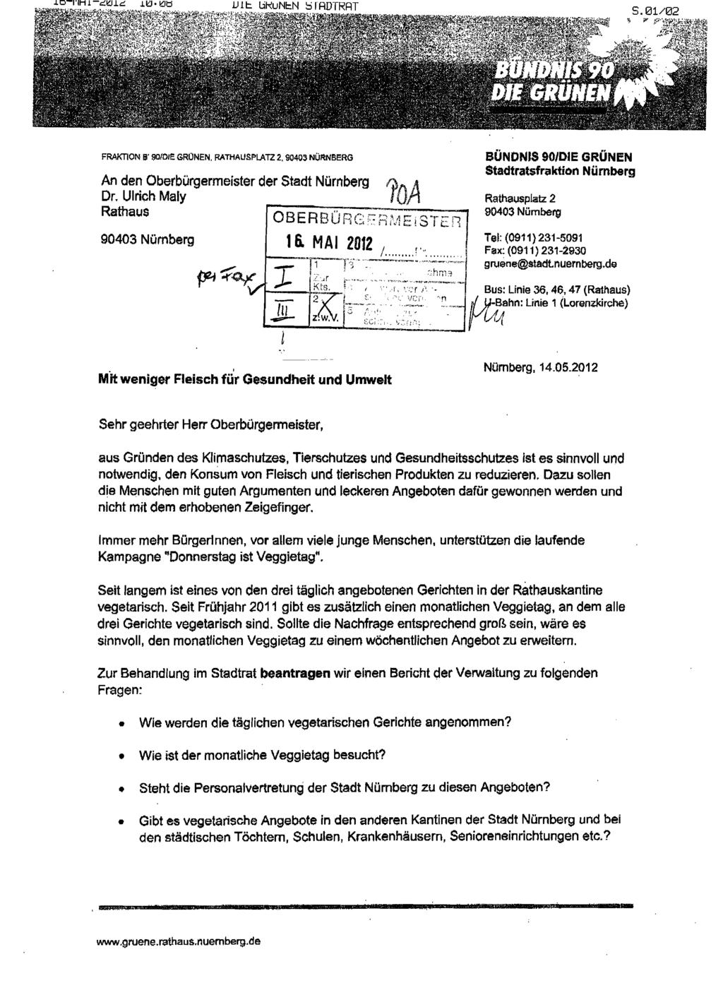 FRAKTION 1iI' goioll': GRüNEN, RATHAUSPLATZ 2, 90403 NÜ~NBE:RG BÜNDNIS 90/DIE GRÜNEN Stadtratsfraktion Nümberg An den Oberbürgermeister der Stadt Nürnberg Dr. Ulrich Maly?