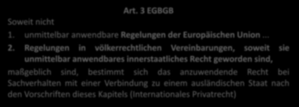 Art. 3 EGBGB Soweit nicht 1. unmittelbar anwendbare Regelungen der Europäischen Union... 2.