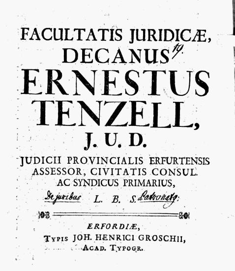 Bevorzugter Titel D-A-CH zu 6.2.2.4 (6) Beispiel 1 RDA Element PICA Erfassung 2.3.2 Haupttitel 4000 Facultatis Juridicæ, Decanus Ernestus Tenzell, J.U.D. Judicii Provincialis Erfurtensis Assessor, Civitatis Consul.