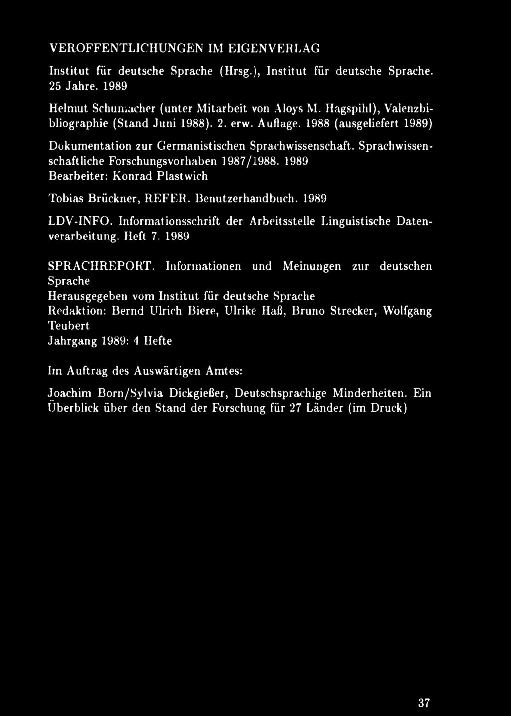 1989 Bearbeiter: Konrad Plastwich Tobias Brückner, REFER. Benutzerhandbuch. 1989 LDV-INFO. Informationsschrift der Arbeitsstelle Linguistische Datenverarbeitung. Heft 7. 1989 SPRACHREPORT.