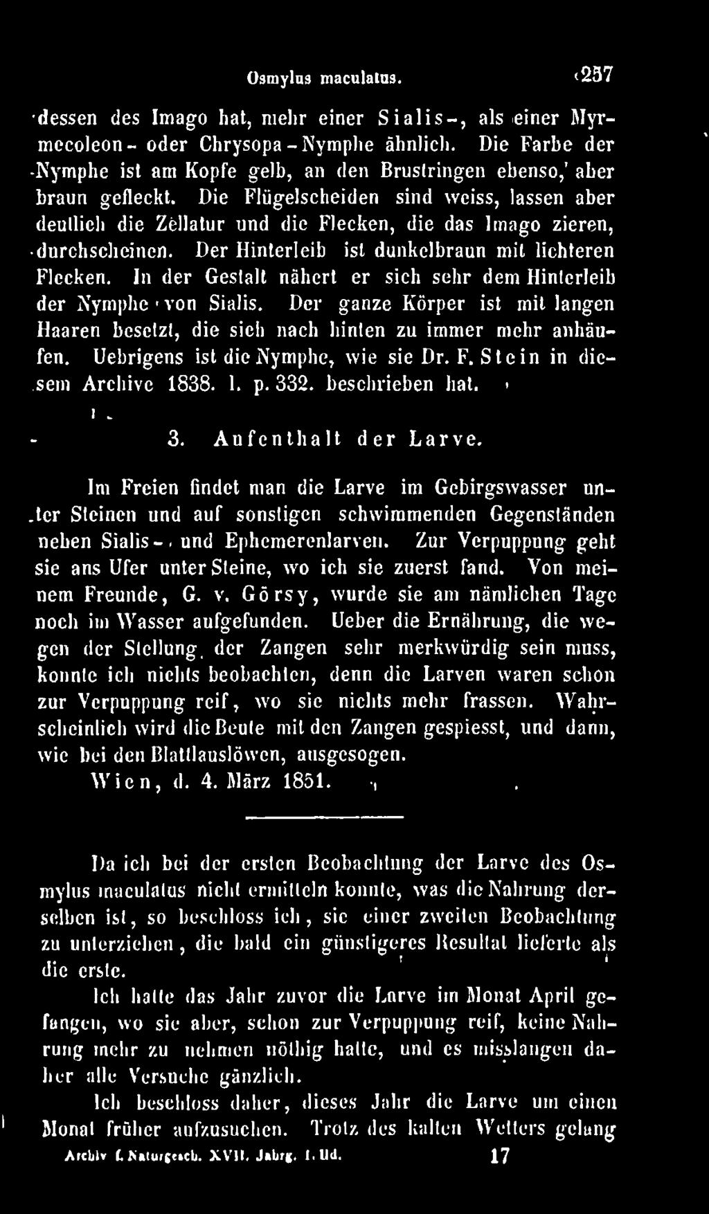 Uebrigens ist die Nymphe, wie sie Dr. F. Stein in diesem Archive 1838. I. p. 332. beschrieben hat. 3. Aufenthalt der Larve.