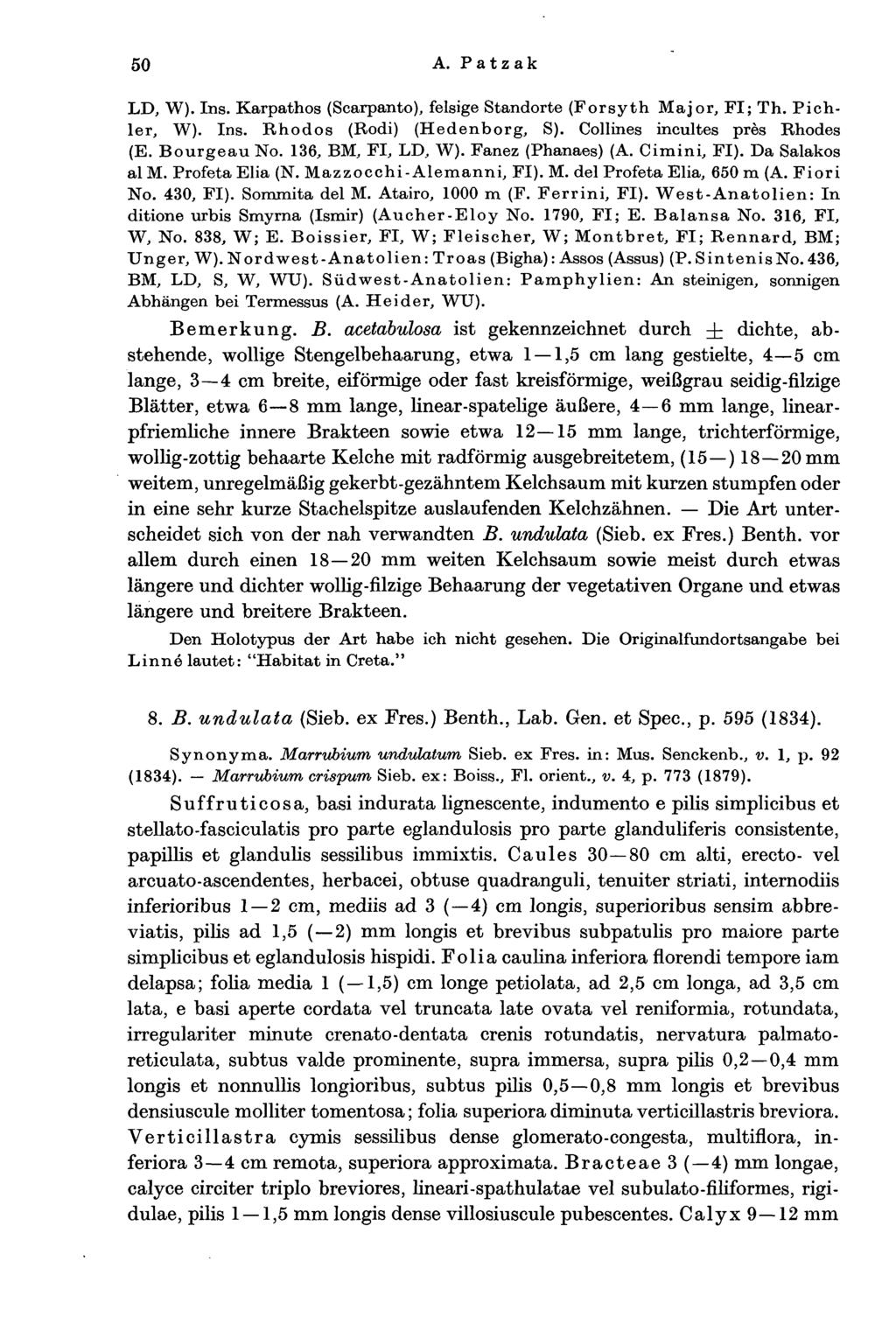 50 A. Patzak LD, W). Ins. Karpathos (Scarpanto), felsige Standorte (Forsyth Major, FI; Th. Pichler, W). Ins. Rhodos (Rodi) (Hedenborg, S). Collines incultes près Rhodes (E. Bourgeau No.