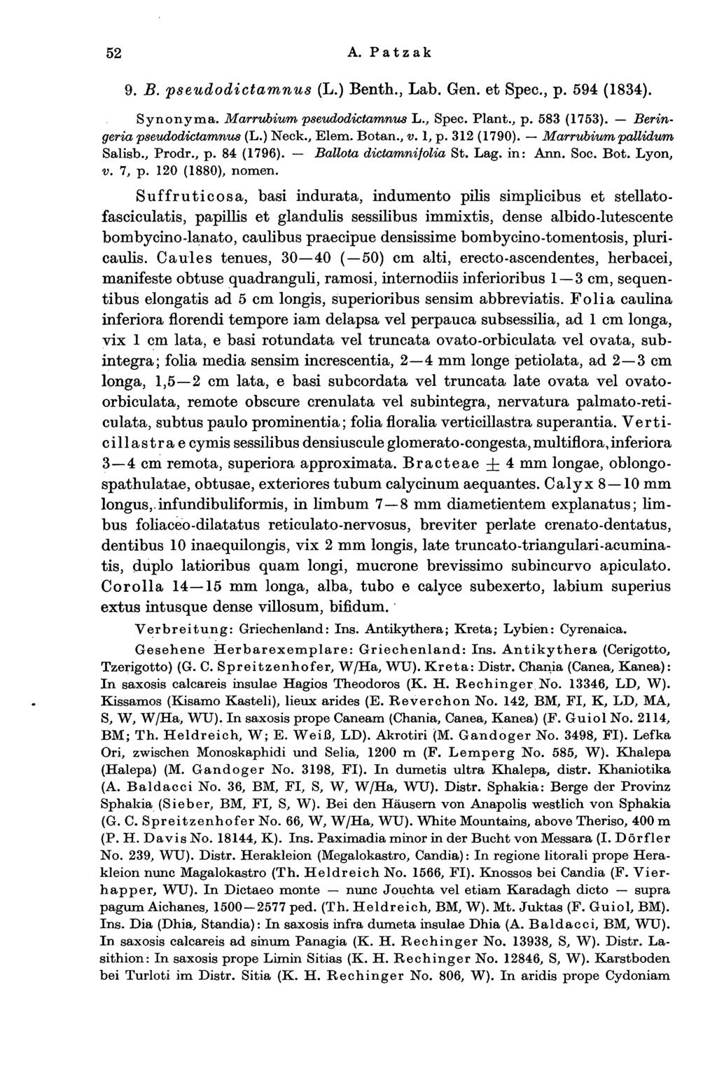 52 A. Patzak 9. B. pseudodictamnus (L.) Benth., Lab. Gen. et Spec, p. 594 (1834). Synonyma. Marrvbium pseudodictamnus L., Spec. Plant., p. 583 (1753). Beringeria pseudodictamnus (L.) Neck., Elem.