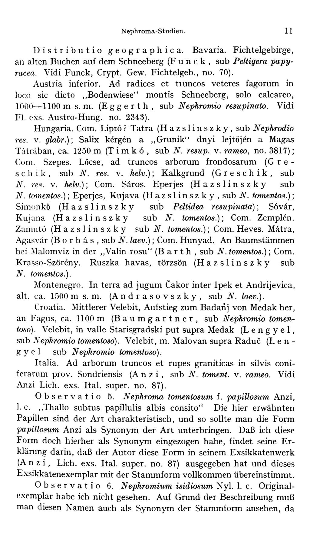 N ephrom a-studien. 11 Distributio geographica. Bavaria. Fichtelgebirge, an alten Buchen auf dem Schneeberg (F u n e k, sub P e ltig e ra p a p y - racea. Vidi Funck, Crypt. Gew. Fichtelgeb., no. 70).