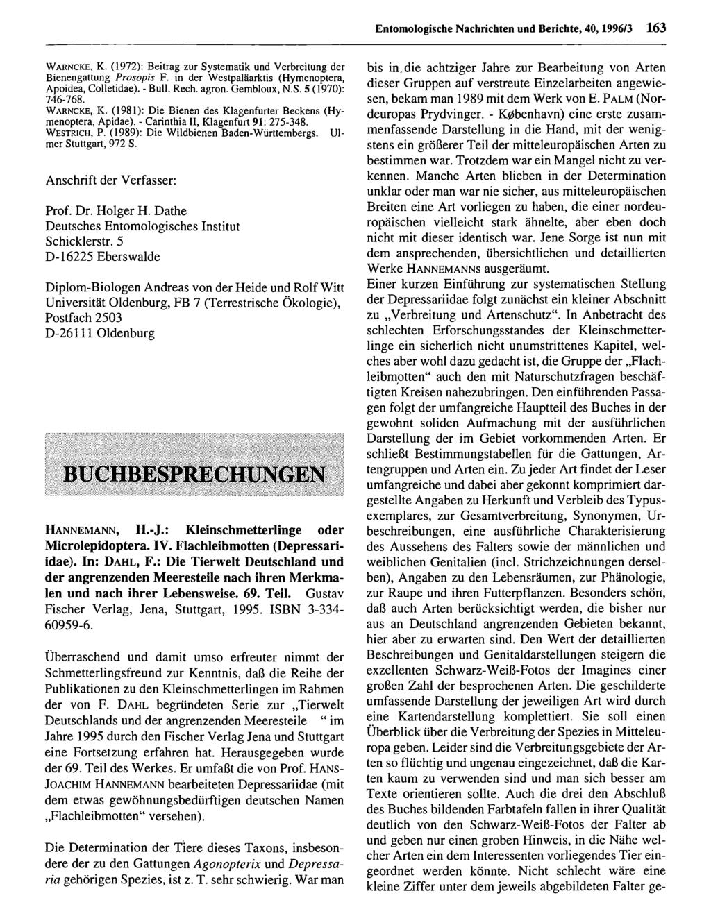 Nachrichten und Berichte, 40,1996/3 163 W a r n c k e, K. (1972): Beitrag zur Systematik und Verbreitung der Bienengattung Prosopis F. in der W estpaläarktis (Hymenoptera, Apoidea, Colletidae).