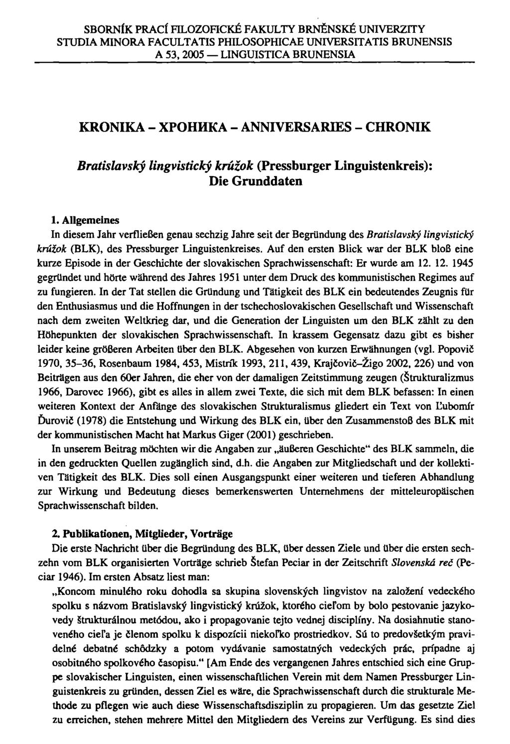 SBORNfK PRACf FILOZOFICKE FAKULTY BRNENSKli UNIVERZITY STUDIA MINORA FACULTATIS PHILOSOPHICAE UNIVERSITATIS BRUNENSIS A 53,2005 LINGUISTICA BRUNENSIA KRONIKA - XPOHHKA - ANNIVERSARDES - CHRONIK