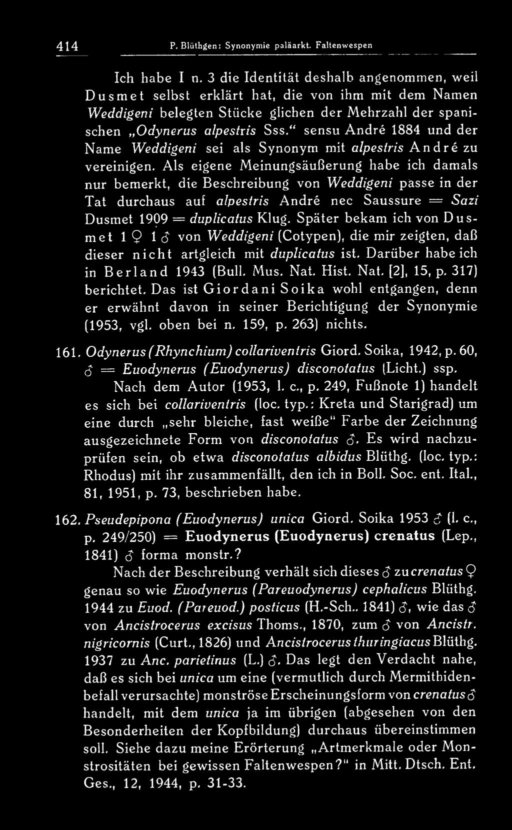 " sensu Andre 1884 und der Name Weddigeni sei als Synonym mit alpestris Andre zu vereinigen.
