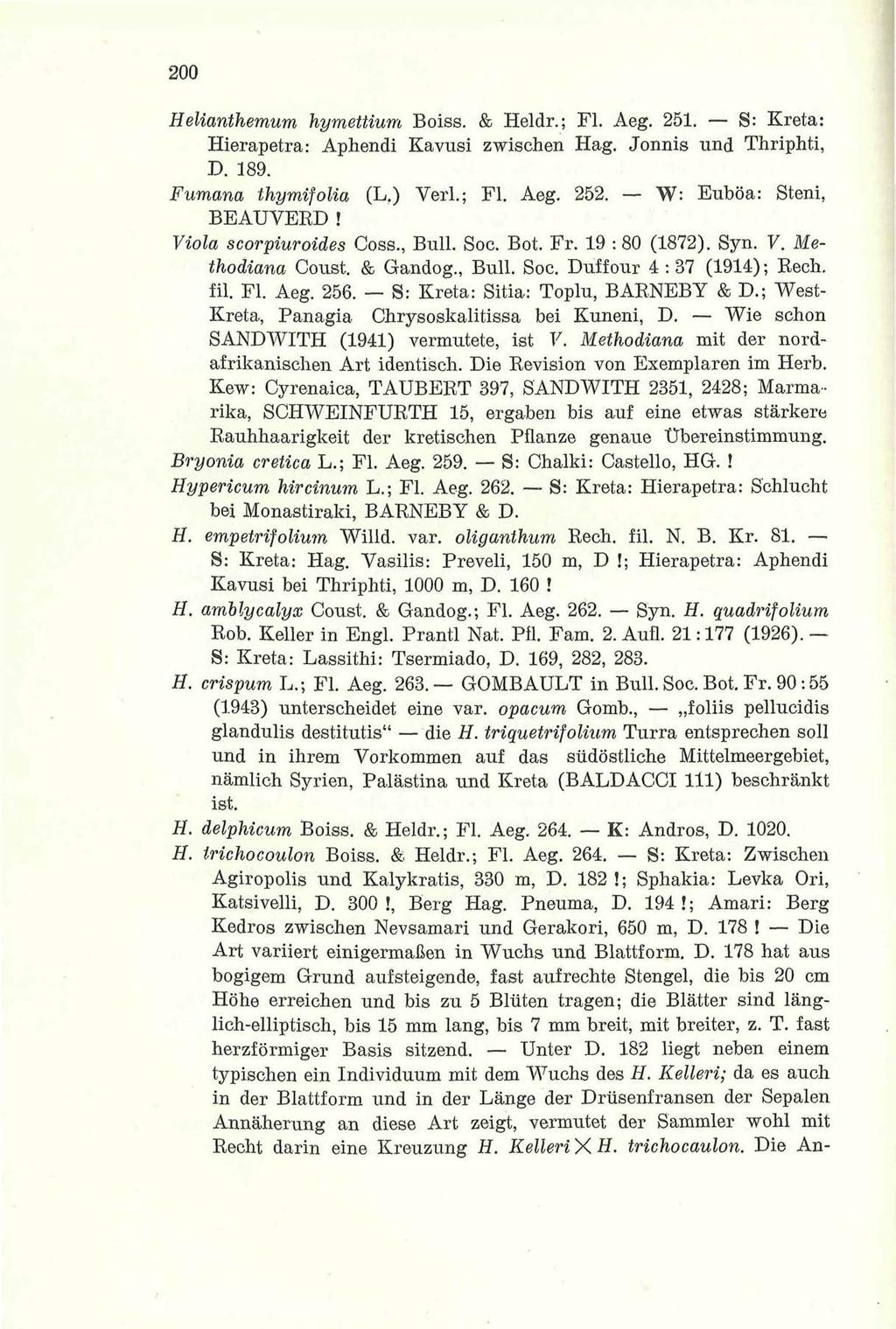 200 Helianthernum hymettium Boiss. & Heldr.; Fl. Aeg. 251. S: Kreta: Hierapetra: Aphendi Kavusi zwischen Hag. Jonnis und Thriphti, D. 189. Fumana thymifolia (L.) Verl.; Fl. Aeg. 252.