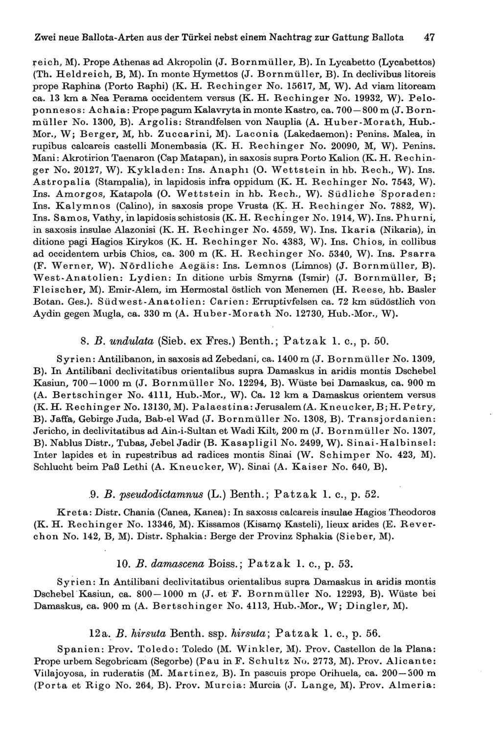 Zwei neue Ballota-Arten aus der Türkei nebst einem Nachtrag zur Gattung Ballota 47 reiche M). Prope Athenas ad Akropolin (J. Bornmüller, B). In Lycabetto (Lycabettos) (Th. Held reich, B, M).