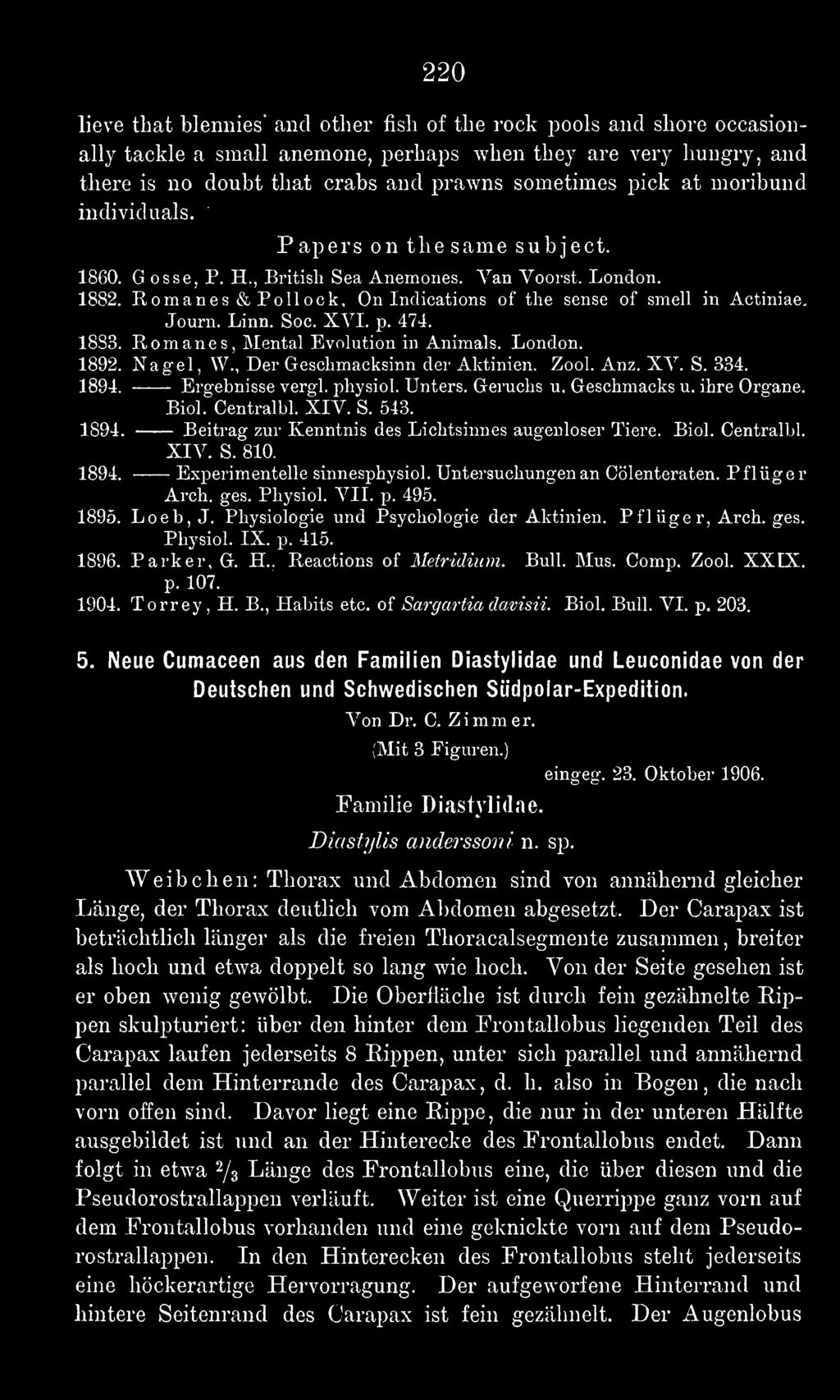Linn. Soc. XVI. p. 474. 1883. Romanes, Mental Evolution in Animals. London. 1892. Nagel, W., Der Geschmacksinn der Aktinien. Zool. Anz. XV. S. 334. 1894. Ergebnisse vergi, physiol. Unters. Geruchs u.