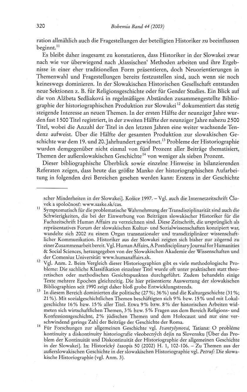 320 Bohemia Band 44 (2003) ration allmählich auch die Fragestellungen der beteiligten Historiker zu beeinflussen beginnt.