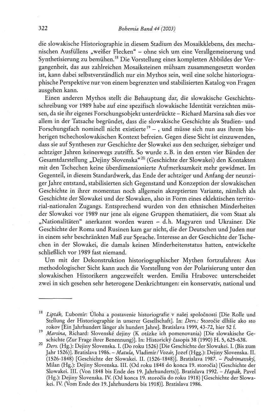 322 Bohemia Band 44 (2003) die slowakische Historiographie in diesem Stadium des Mosaikklebens, des mechanischen Ausfüllens weißer Flecken" - ohne sich um eine Verallgemeinerung und Synthetisierung