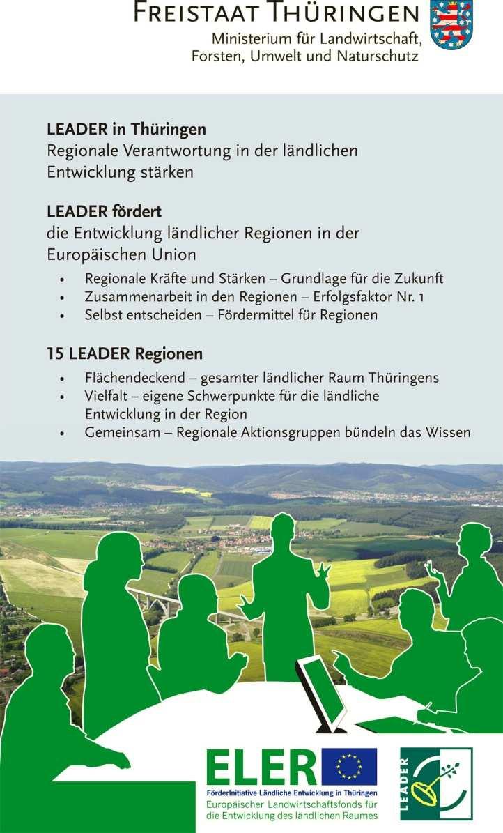Flächendeckender LEADER-Ansatz in Thüringen (15 RAG n) LEADER-Akteure werden als kompetente Ansprechpartner für die Entwicklung des