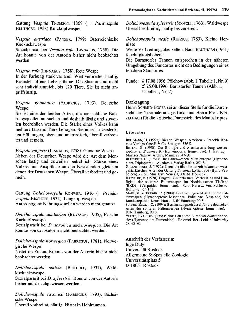 Nachrichten und Berichte, 41,1997/2 119 Gattung Vespula Thomson, 1869 ( = Paravespula Blüthgen, 1938) Kurzkopfwespen Vespula austriaca (Panzer, 1799) Österreichische Kuckuckswespe Sozialparasit bei