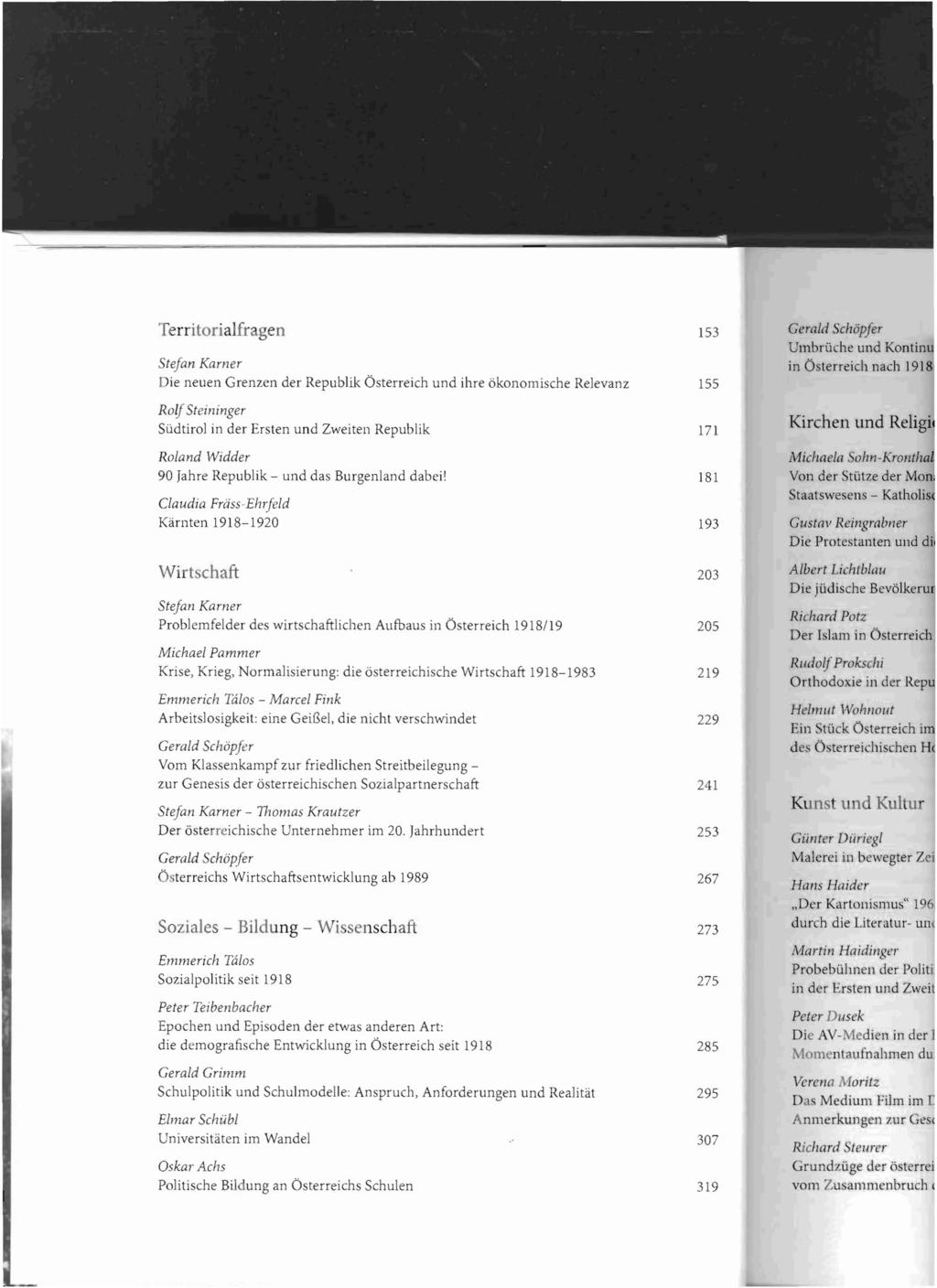 Territorialfragen 153 Die neuen Grenzen der Republik Österreich und ihre ökonomische Relevanz 155 Rolf Steininger Südtirol in der Ersten und Zweiten Republik 171 Roland Widder 90 Jahre Republik - und