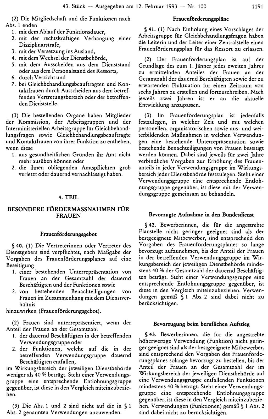 43. Stück Ausgegeben am 12. Februar 1993 Nr. 100 1191 (2) Die Mitgliedschaft und die Funktionen nach Abs. 1 enden 1. mit dem Ablauf der Funktionsdauer, 2.