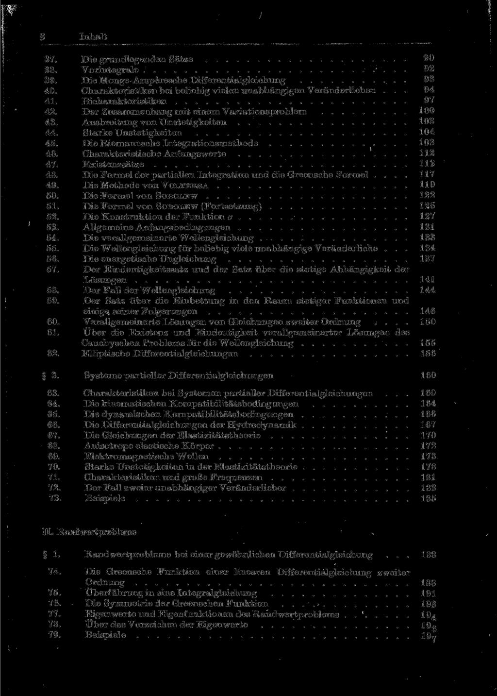 8 Inhalt 37. Die grundlegenden Sätze 90 38. Vorintegrale 92 39. Die Monge-Amperesche Differentialgleichung. 93 40. Charakteristiken bei beliebig vielen unabhängigen Veränderlichen... 94 41.