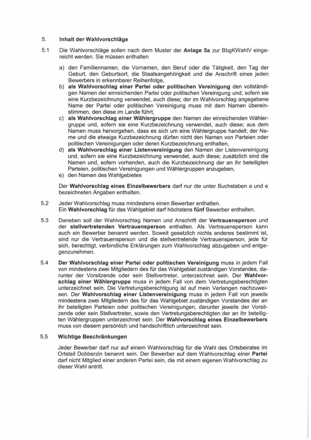 5. Inhalt der Wahlvorschläge 5.1 Die Wahlvorschläge sollen nach dem Muster der Anlage 5a zur BbgKWahlV eingereicht werden.
