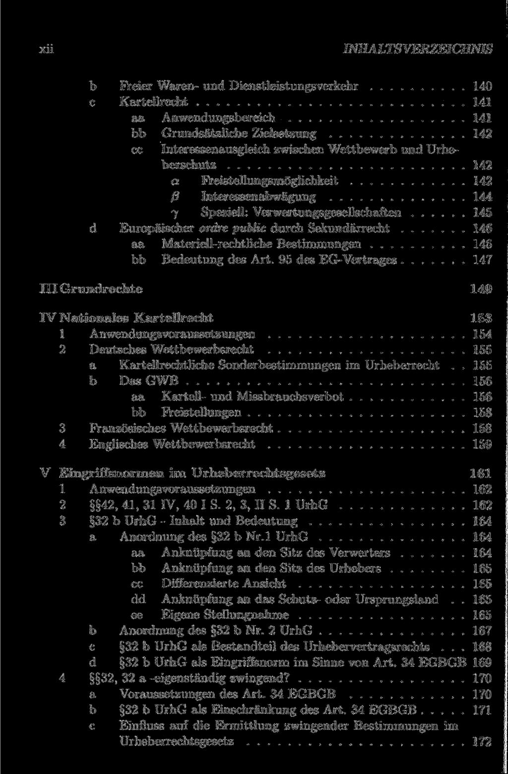 XU b Freier Waren- und Dienstleistungsverkehr 140 c Kartellrecht 141 aa Anwendungsbereich 141 bb Grundsätzliche Zielsetzung 142 cc Interessenausgleich zwischen Wettbewerb und Urheberschutz 142 a